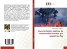 Mahamat Oumar Abdoulaye - Caractérisation spatiale de combustible forestier par rapport au feu