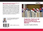 Guilherme Arielo Rodrigues Maia, Janet Medina Clemente, Jaime Melchor A., Lundy Melchor M. - Aspectos Teóricos de la Licenciatura en Educación Primaria en México