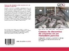 Nelso Izquierdo Pérez, Nelson Izquierdo Pérez, Y Tamayo E, Yorkis Tamayo E., Niurk Vega R, Niurka Vega R... - Causas de decomiso de vísceras en un matadero porcino