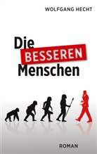 Wolfgang Hecht - Die besseren Menschen