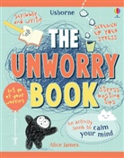 Alice James, James Alice, Stephan Moncrieff, Stephen Moncrieff, Cristina Martin Recasens, Cristina Martins Recasens - The Unworry Book