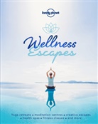 Lonely Planet, Lonely Planet, Lonely Planet - Wellness Escapes 1st Edition