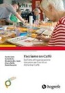 Sonia Barba, Davide Gallo, Elisabetta M. L. Geda, Chiara Moffa, Robin Passerini, Ordine Psicologi Piemonte - Facciamo un caffè. Dall'idea all'organizzazione: istruzioni per l'uso di un Alzheimer Caffè