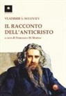 Vladimir Sergeevic Solov'Ëv, F. Di Marino - Il racconto dell'Anticristo