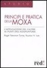 Royston H. Low, Roger Newman Turner - Principi e pratica della moxa