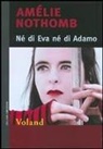 Amélie Nothomb - Né di Eva né di Adamo