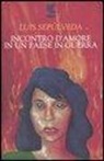 Luis Sepúlveda - Incontro d'amore in un paese in guerra