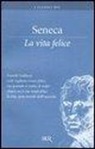 L. Anneo Seneca, Lucio Anneo Seneca - La vita felice