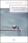 Giovanni Arpino - Azzurro tenebra