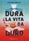 Daniela Valente, M. Micheli - Dura la vita da duro