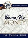 John A. King - Show Me the Money Workbook
