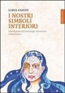 Lidia Fassio - I nostri simboli interiori. Introduzione all'astrologia umanistica e psicologica