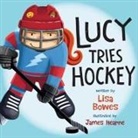 Lisa Bowes, James Hearne - Lucy Tries Hockey