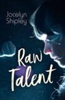 Jocelyn Shipley - Raw Talent