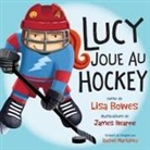 Lisa Bowes, James Hearne - Lucy Joue Au Hockey