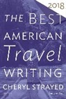Jason Wilson, Chery Strayed, Cheryl Strayed, Wilson, Jason Wilson - The Best American Travel Writing 2018