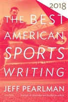 Glenn Stout, Jef Pearlman, Jeff Pearlman, Stout, Stout, Glenn Stout - The Best American Sports Writing 2018