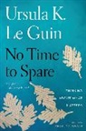 Karen Joy Fowler, Ursula K Le Guin, Ursula K. Le Guin - No Time to Spare