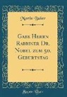 Martin Buber - Gabe Herrn Rabbiner Dr. Nobel zum 50. Geburtstag (Classic Reprint)