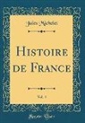 Jules Michelet - Histoire de France, Vol. 4 (Classic Reprint)