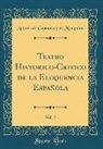 Antonio De Capmany Y De Montpalau - Teatro Historico-Critico de la Eloquencia Española, Vol. 2 (Classic Reprint)