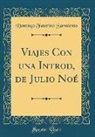 Domingo Faustino Sarmiento - Viajes Con una Introd, de Julio Noé (Classic Reprint)