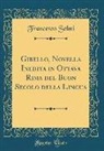 Francesco Selmi - Gibello, Novella Inedita in Ottava Rima del Buon Secolo della Lingua (Classic Reprint)