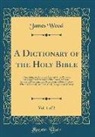 James Wood - A Dictionary of the Holy Bible, Vol. 1 of 2