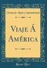 François-René Chateaubriand - Viaje Á América (Classic Reprint)