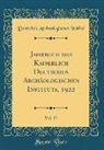 Deutsches Archäologisches Institut - Jahrbuch des Kaiserlich Deutschen Archäologischen Instituts, 1922, Vol. 37 (Classic Reprint)