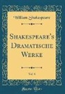 William Shakespeare - Shakespeare's Dramatische Werke, Vol. 8 (Classic Reprint)