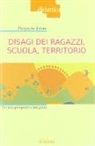 Pierpaolo Triani, P. Triani - Disagi dei ragazzi, scuola, territorio. Per una prospettiva integrata