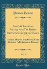 Thomas Hearne - Joannis Lelandi Antiquarii De Rebvs Britannicis Collectanea, Vol. 4
