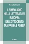 Renato Barilli - Il simbolismo nella letteratura europea dell'Ottocento tra prosa e poesia