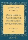 Gaetano Casati - Zehn Jahre in Äquatoria und die Rückkehr mit Emin Pascha, Vol. 1 (Classic Reprint)