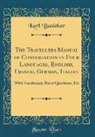 Karl Baedeker - The Travellers Manual of Conversation in Four Languages, English, French, German, Italian