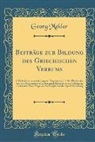 Georg Mekler - Beiträge zur Bildung des Griechischen Verbums