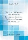 Unknown Author - Nouveaux Mémoires de l'Académie Royale des Sciences Et Belles-Lettres de Bruxelles, Vol. 4 (Classic Reprint)