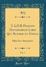 Livy Livy - T. LIVII Patavini Historiarum Libri Qui Supersunt Omnes, Vol. 2
