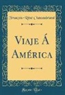 François-Réné Chateaubriand - Viaje Á América (Classic Reprint)