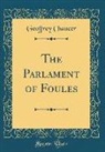 Geoffrey Chaucer - The Parlament of Foules (Classic Reprint)