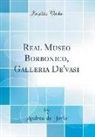 Andrea De Jorio - Real Museo Borbonico, Galleria De'vasi (Classic Reprint)