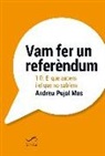 Andreu Pujol Mas - Vam fer un referèndum : Les interioritats del camí tortuós cap a l'1-O