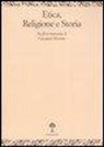 R. Celada Ballanti, G. Cunico, D. Venturelli - Etica, religione e storia. Studi in memoria di Giovanni Moretto