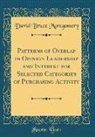 David Bruce Montgomery - Patterns of Overlap in Opinion Leadership and Interest for Selected Categories of Purchasing Activity (Classic Reprint)