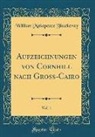William Makepeace Thackeray - Aufzeichnungen von Cornhill nach Groß-Cairo, Vol. 1 (Classic Reprint)