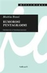 Mattia Rossi - Rumorosi pentagrammi. Introduzione al futurismo musicale
