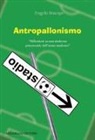 Angelo Stumpo - Antropallonismo. «Riflessioni su una sindrome psicosociale dell'uomo moderno»
