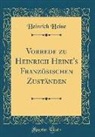 Heinrich Heine - Vorrede zu Heinrich Heine's Französischen Zuständen (Classic Reprint)