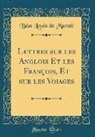 Béat Louis de Muralt - Lettres sur les Anglois Et les François, Et sur les Voiages (Classic Reprint)